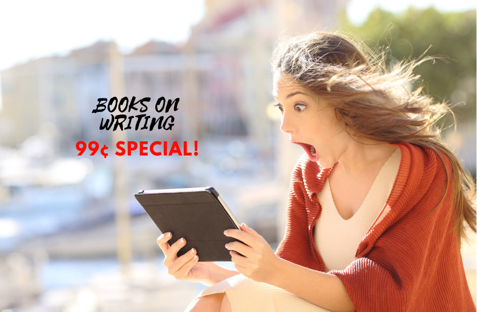 SPECIAL: Books on Writing for Just 99 cents ea! (Limited Time)